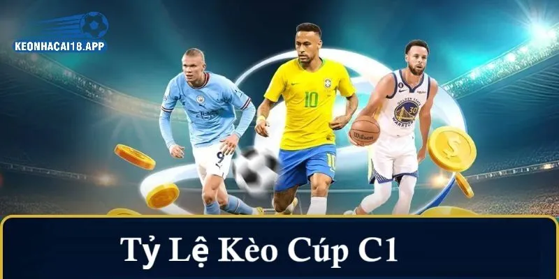 Tỷ lệ kèo cúp c1 hiểu biết và ứng dụng 